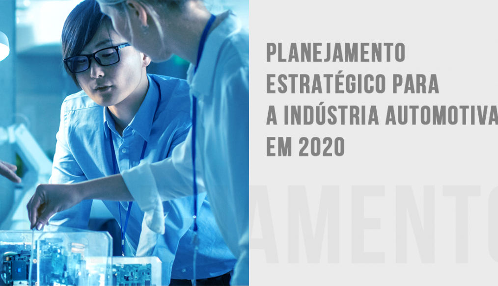 Planejamento estratégico para a indústria automotiva em 2020: três atitudes que o setor precisa considerar