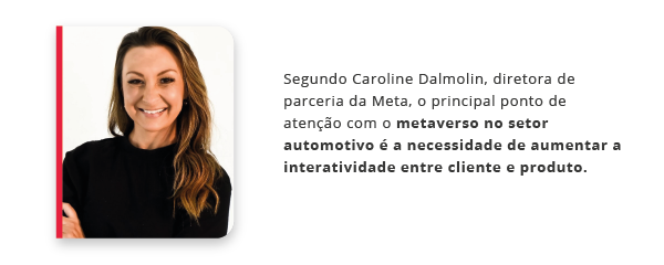 Segundo a diretora de parceria da Meta, o metaverso ainda precisa melhorar um ponto: a interatividade entre cliente e produto.
