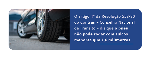 Segundo a Contran, um pneu não pode rodar com sulcos menores do que 1,6 milímetros. Esse é o máximo que o desgaste pode chegar