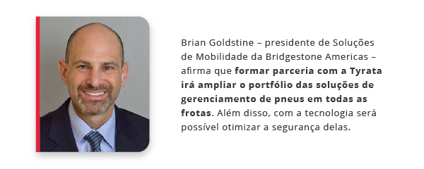 O presidente da Bridgestone Americas afirma que o portfólio das soluções para os desgastes de pneus será otimizado com a nova parceria.