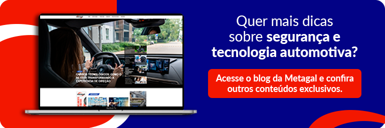 Dicas sobre segurança e tecnologia automotiva no blog da Metagal
